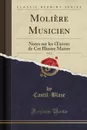 Moliere Musicien, Vol. 2. Notes sur les OEuvres de Cet Illustre Maitre (Classic Reprint) - Castil-Blaze Castil-Blaze