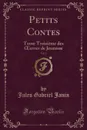 Petits Contes, Vol. 3. Tome Troisieme des OEuvres de Jeunesse (Classic Reprint) - Jules Gabriel Janin