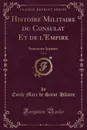 Histoire Militaire du Consulat Et de l.Empire, Vol. 6. Souvenirs Intimes (Classic Reprint) - Émile Marc de Saint-Hilaire