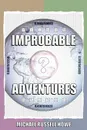 Improbable Adventures. The Cheese-Twistingly Exciting Escapades of a Funky Douglas Adams Fan - Michael Russell Howe