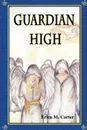 Guardian High - Erica M. Carter