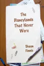 The Disneylands That Never Were - Shaun Finnie