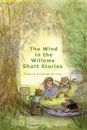 The Wind in the Willows Short Stories (Paperback) - Grahame Society Kenneth Grahame Society