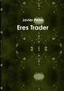 Eres Trader - Javier Pena