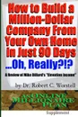 How to Build a Million-Dollar Company from Your Own Home in Just 90 Days ...Really... - Dr Robert C. Worstell