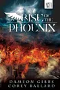 Rise of the Phoenix - Dameon Gibbs, Corey Ballard