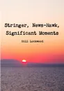 Stringer, News-Hawk, Significant Moments - Bill Lockwood