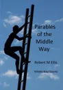 Parables of the Middle Way - Robert M. Ellis