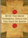 50 Of The Most Powerful Spells On The Face Of Earth - M. l'abbé Trochon