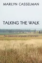 Talking the Walk, the Grassroots Language of Feminism - Marilyn Casselman