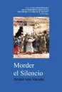 Morder El Silencio - Arturo Von Vacano