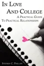 In Love and College. A Practical Guide to Practical Relationships - Stephen Phillips