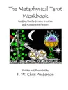 The Metaphysical Tarot Workbook - F. W. Chris Anderson