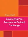Countering Peer Pressure. A Cultural Challenge - Vinson Ballard