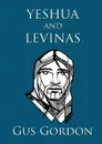 YESHUA and LEVINAS - Gus Gordon