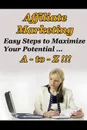 Affiliate Marketing A to Z - Easy Steps to Maximize Your Potential - New Thrive Learning Institute