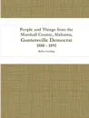 People and Things from the Marshall County, Alabama, Guntersville Democrat 1880 - 1891 - Robin Sterling