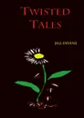 TWISTED TALES - Jill Divine