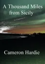 A Thousand Miles from Sicily - Cameron Hardie