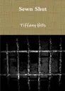 Sewn Shut - Tiffany Hills