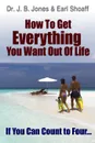 How to Get Everything You Want - Dr. J. B. Jones, Earl Shoaff