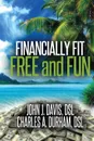 Financially Fit Free and Fun - JOHN DAVIS, CHARLES DURHAM