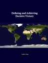 Defining and Achieving Decisive Victory - Colin S. Gray, Strategic Studies Institute