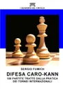 Difesa Caro-Kann. 100 partite tratte dalla pratica dei tornei internazionali - Sergio Fumich