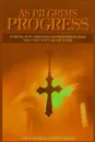 As Pilgrims Progress - Learning how Christians can walk hand in hand when they don.t see eye to eye - Stephen John March, David E. Bjork