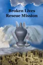 Broken Lives Rescue Mission - Joe Adair