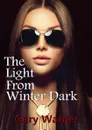 The Light From Winter Dark - Gary Warner
