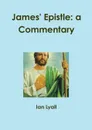 James. Epistle. a Commentary - Ian Lyall