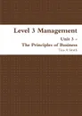 Level 3 Management Unit 3  - The Principles of Business - Tina A Smith