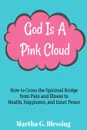 God is a Pink Cloud - RN Martha G. Blessing