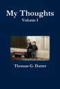 My Thoughts, Volume 1 - Thomas G. Darter