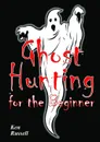 Ghost Hunting For The Beginner - Ken Russell