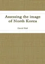 Assessing the image of North Korea - David Hall