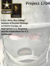 Project 1704. A U.S. Army War College Analysis of Russian Strategy in Eastern Europe, an Appropriate U.S. Response, and the Implications for U.S. Landpower - The United States Army War College