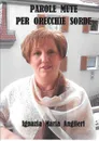 Parole mute per orecchie sorde - Angileri Ignazia Maria