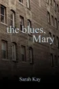 The Blues, Mary - Sarah Kay