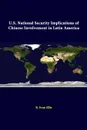 U.S. National Security Implications Of Chinese Involvement In Latin America - R. Evan Ellis, Strategic Studies Institute