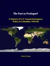 The Past as Prologue. a History of U.S. Counterinsurgency Policy in Colombia, 1958-66 - Dennis M. Rempe, Strategic Studies Institute