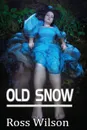 OLD SNOW - Ross Wilson