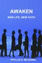 AWAKEN. NEW LIFE, NEW FAITH - PHYLLIS G. MCDANIEL