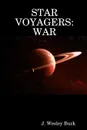 Star Voyagers. War - J. Wesley Buck