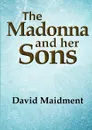 The Madonna and her Sons - David Maidment