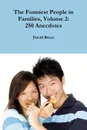 The Funniest People in Families, Volume 2. 250 Anecdotes - David Bruce