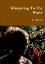 Whispering To The World - Eva Evered