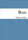 Run - Tiffany Hills