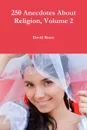 250 Anecdotes About Religion, Volume 2 - David Bruce